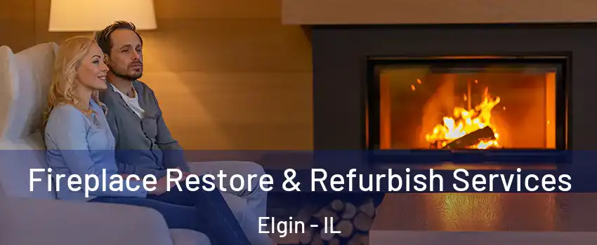  Fireplace Restore & Refurbish Services Elgin - IL