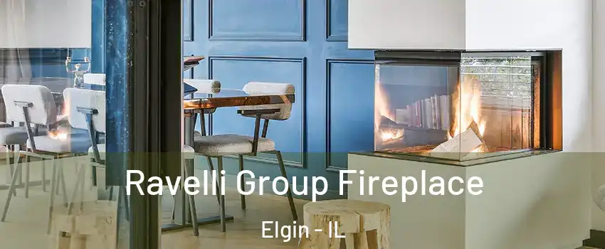  Ravelli Group Fireplace Elgin - IL